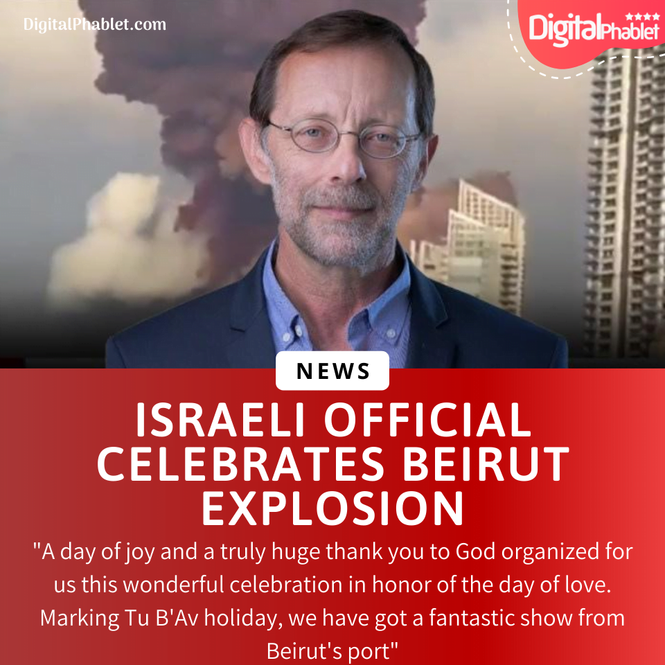 Israeli official beirut explosion celebrate