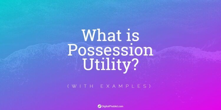 what-is-possession-utility-and-how-effective-it-is-examples