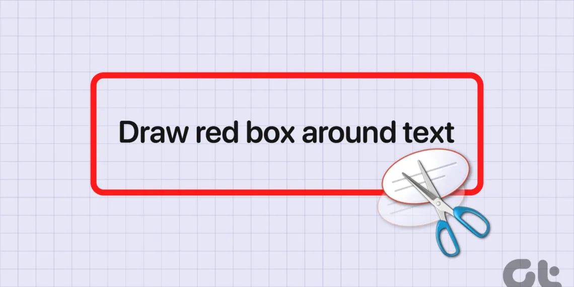 How to Use the Snipping Tool on Windows PC to Draw a Red Box Around Text