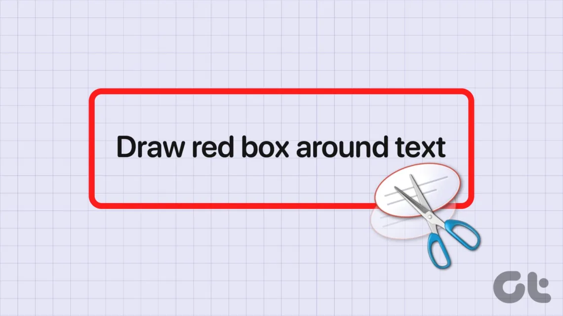 How to Use the Snipping Tool on Windows PC to Draw a Red Box Around Text